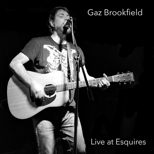 Live at Esquires: Belated Christmas Pressie from Gaz Brookfield