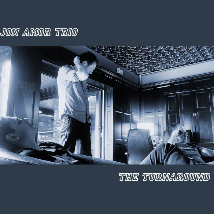 The Turnaround; New Album from The Jon Amor Trio